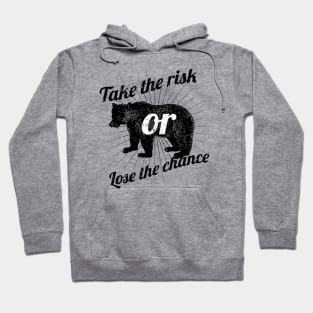 Take the risk or loose the Chance Hoodie